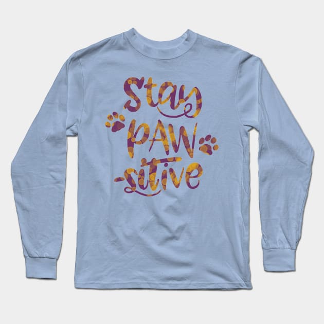 Stay Pawsitive Long Sleeve T-Shirt by ketchambr